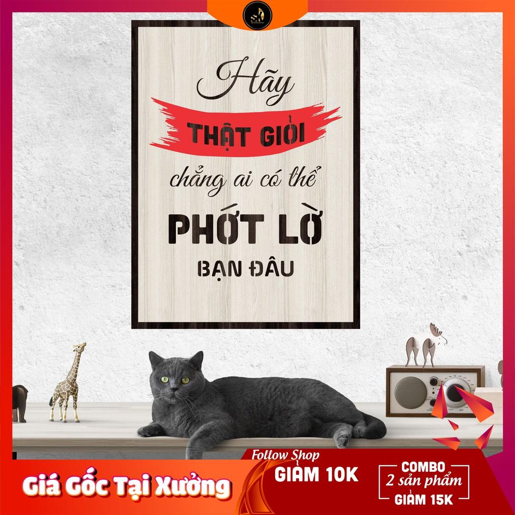 Tranh gỗ DECOR - SLOGAN tạo động lực, Truyền cảm hứng - HÃY THẬT GIỎI CHẲNG AI CÓ THỂ PHỚT LỜ BẠN ĐÂU