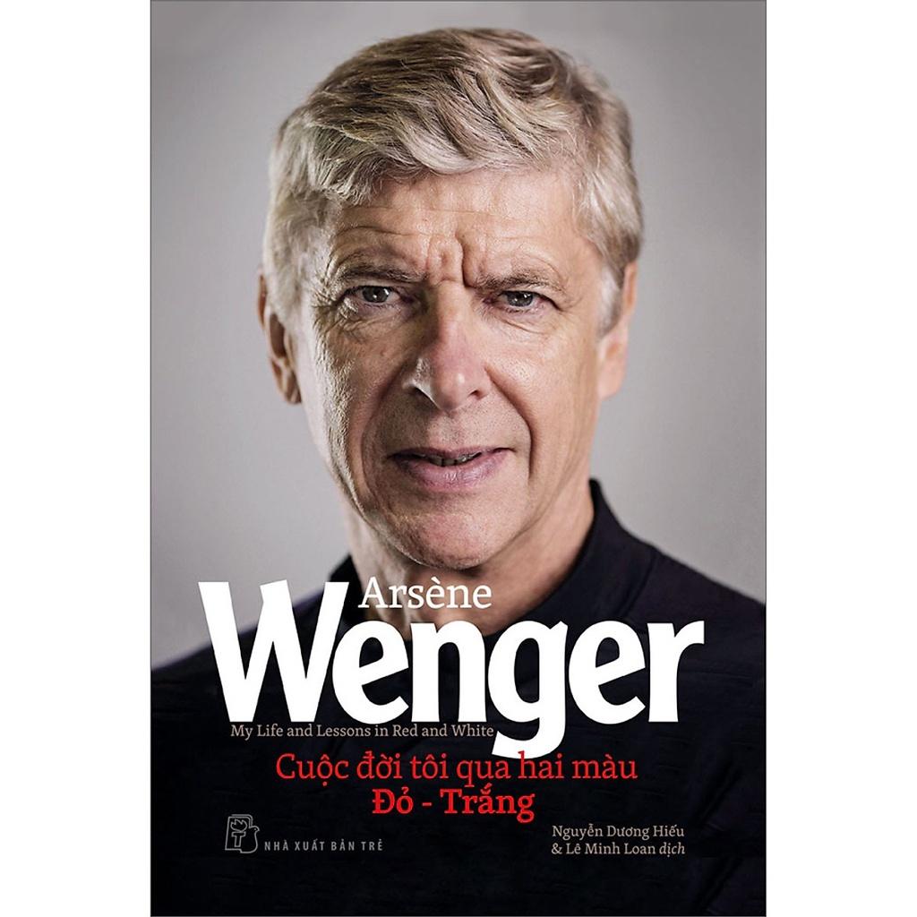 Sách - Cuộc Đời Tôi Qua Hai Màu Đỏ - Trắng ( Arsène Wenger )- NXB Trẻ