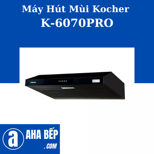 Máy Hút Mùi Kocher K-6070 PRO - Hàng Chính Hãng