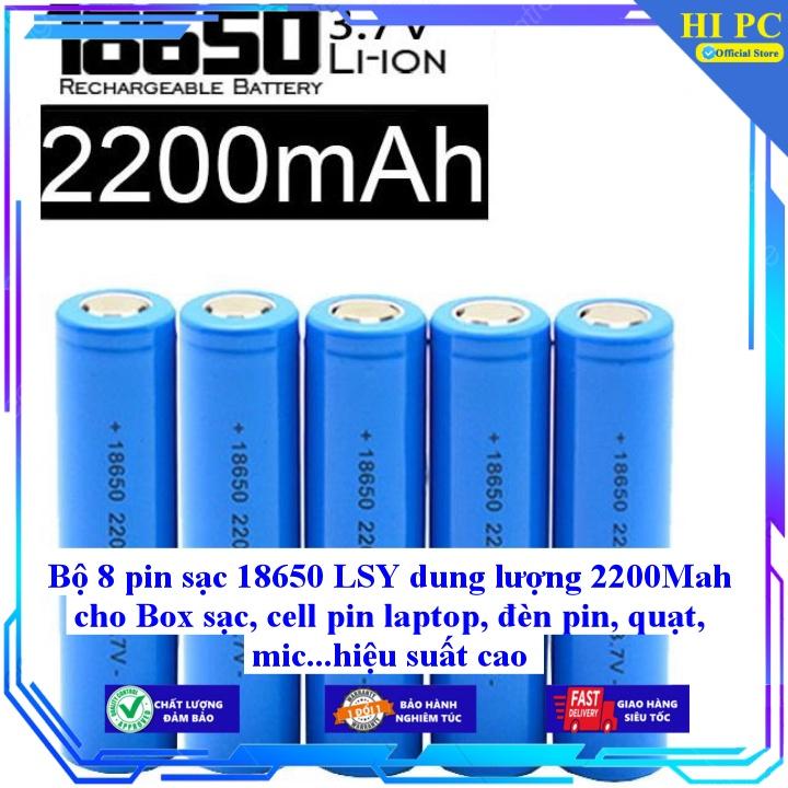 Bộ 8 pin sạc 18650 LSY dung lượng 2200Mah cho Box sạc, cell pin laptop, đèn pin, quạt, mic...hiệu suất cao - Hàng Nhập Khẩu