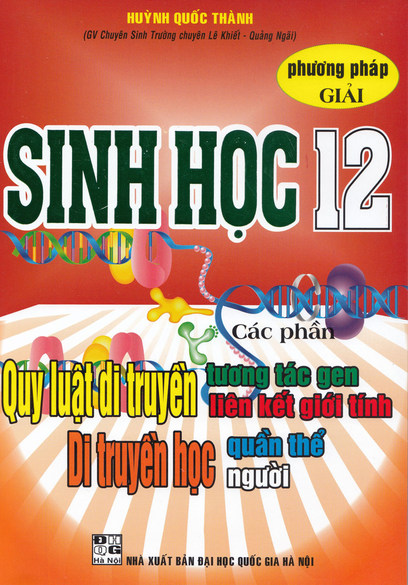 Sách - Phương Pháp Giải Sinh Học 12 Các Phần Quy Luật Di Truyền Tương Tác Gen Liên Kết Giới Tính Di Truyền Học Quần Thể, Di Truyền Học Quần Thể Người