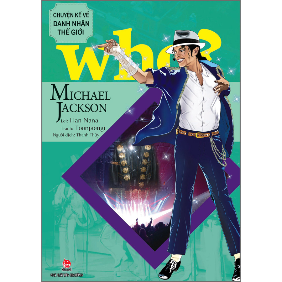 WHO? Chuyện Kể Về Danh Nhân Thế Giới: Michael Jackson [Tái Bản 2023]
