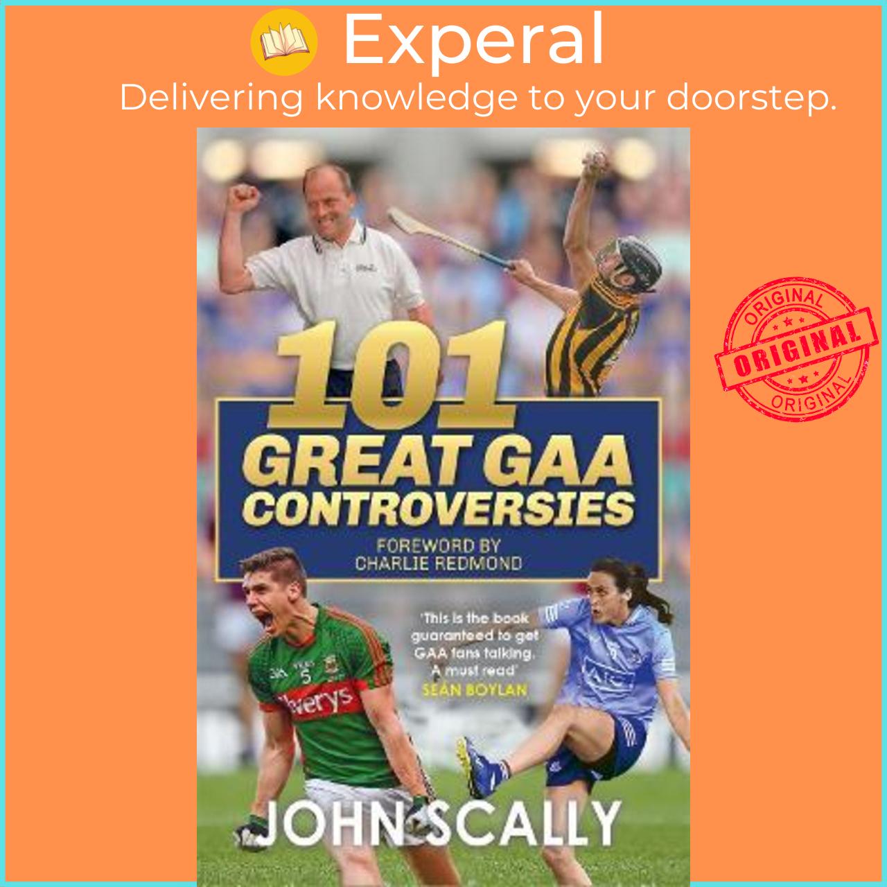 Sách - 101 Great GAA Controversies by John Scally