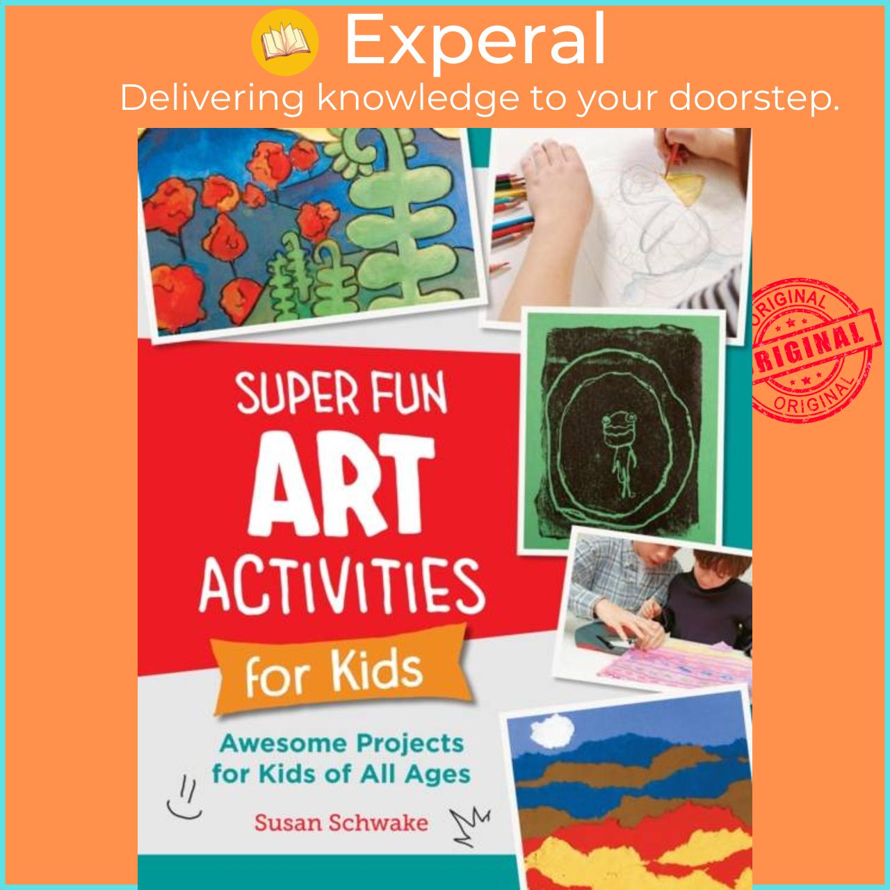 Sách - Super Fun Art Activities for Kids - Awesome Projects for Kids of All Age by Susan Schwake (UK edition, paperback)