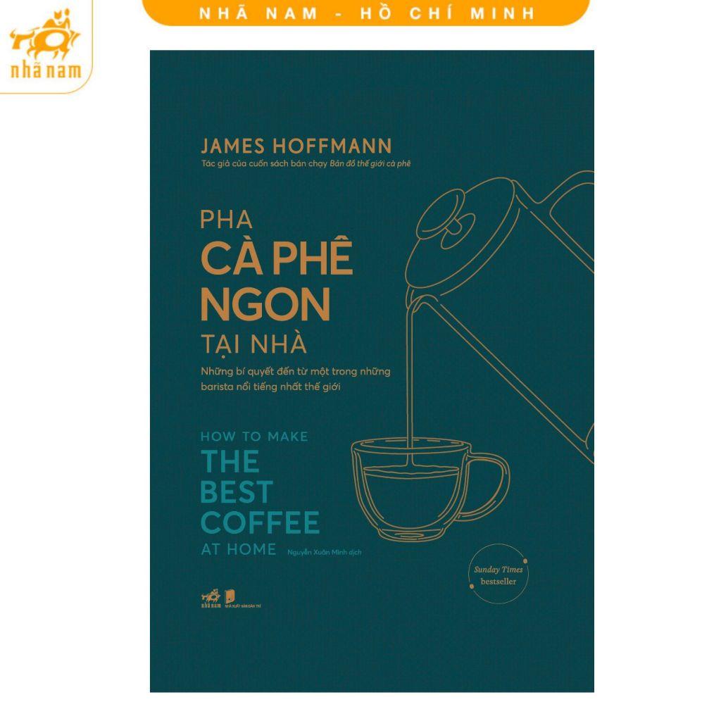 Sách - Pha Cà Phê Ngon Tại Nhà - James Hoffmann - Nhã Nam