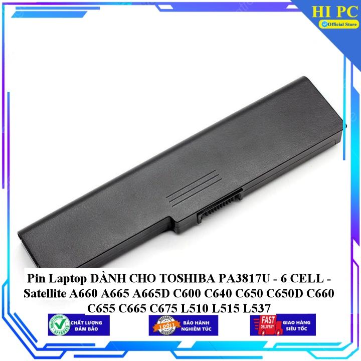 Pin dành cho laptop TOSHIBA PA3817U Satellite A660 A665 A665D C600 C640 C650 C650D C660 C655 C665 C675 L510 - Hàng Nhập Khẩu