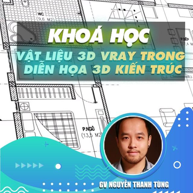 Khóa học THIẾT KẾ - ĐỒ HỌA - Chuyên đề vật liệu 3d Vray chuyên sâu trong diễn họa 3d kiến trúc