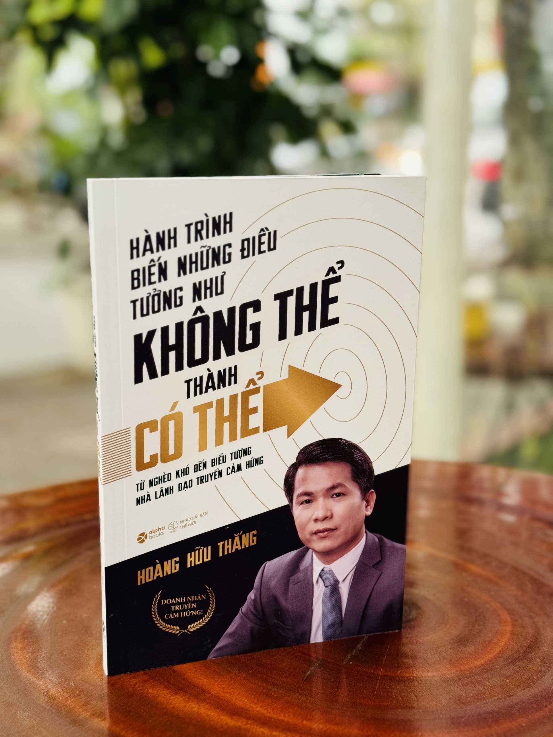 HÀNH TRÌNH BIẾN NHỮNG ĐIỀU TƯỞNG NHƯ KHÔNG THỂ THÀNH CÓ THỂ - Hoàng Hữu Thắng - Alpha Books - Nhà xuất bản Thế Giới.