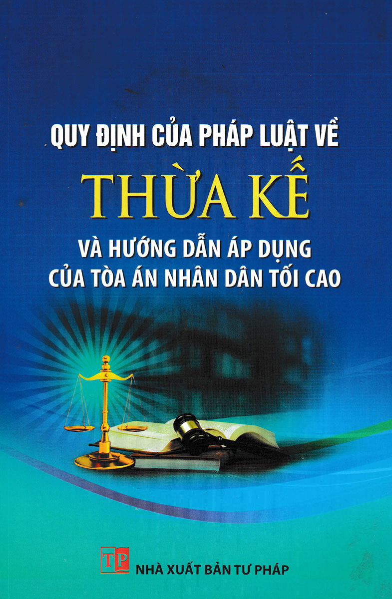 Quy Định Của Pháp Luật Về Thừa Kế Và Hướng Dẫn Áp Dụng Của Tòa Án Nhân Dân Tối Cao (DH)