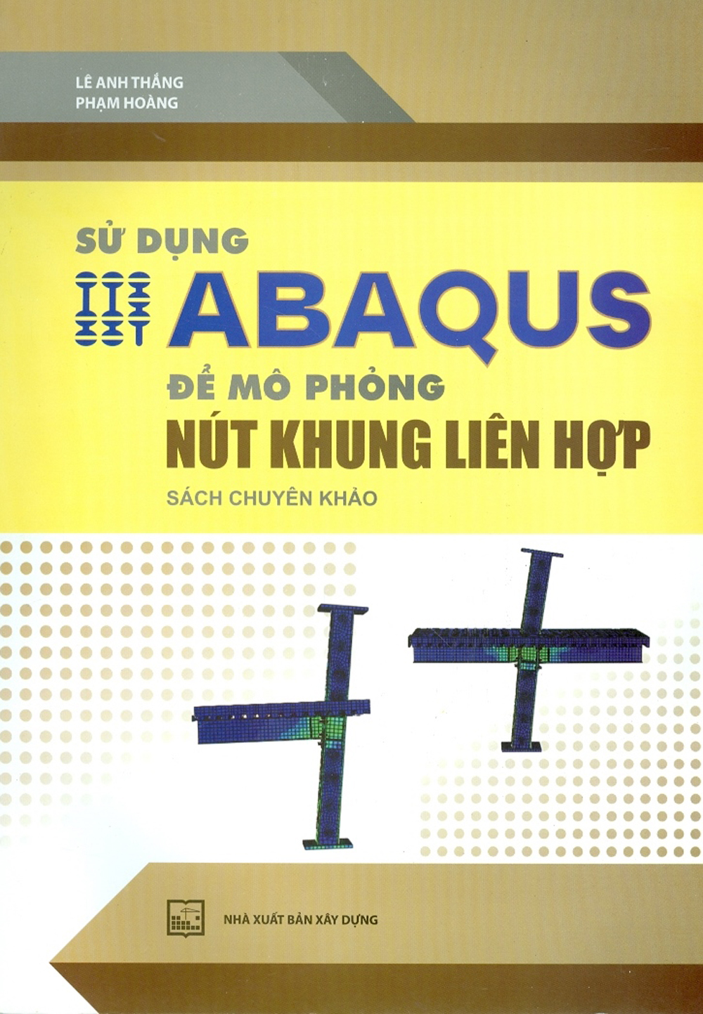 Sử Dụng Abaqus Để Mô Phỏng Nút Khung Liên Hợp - Sách Chuyên Khảo