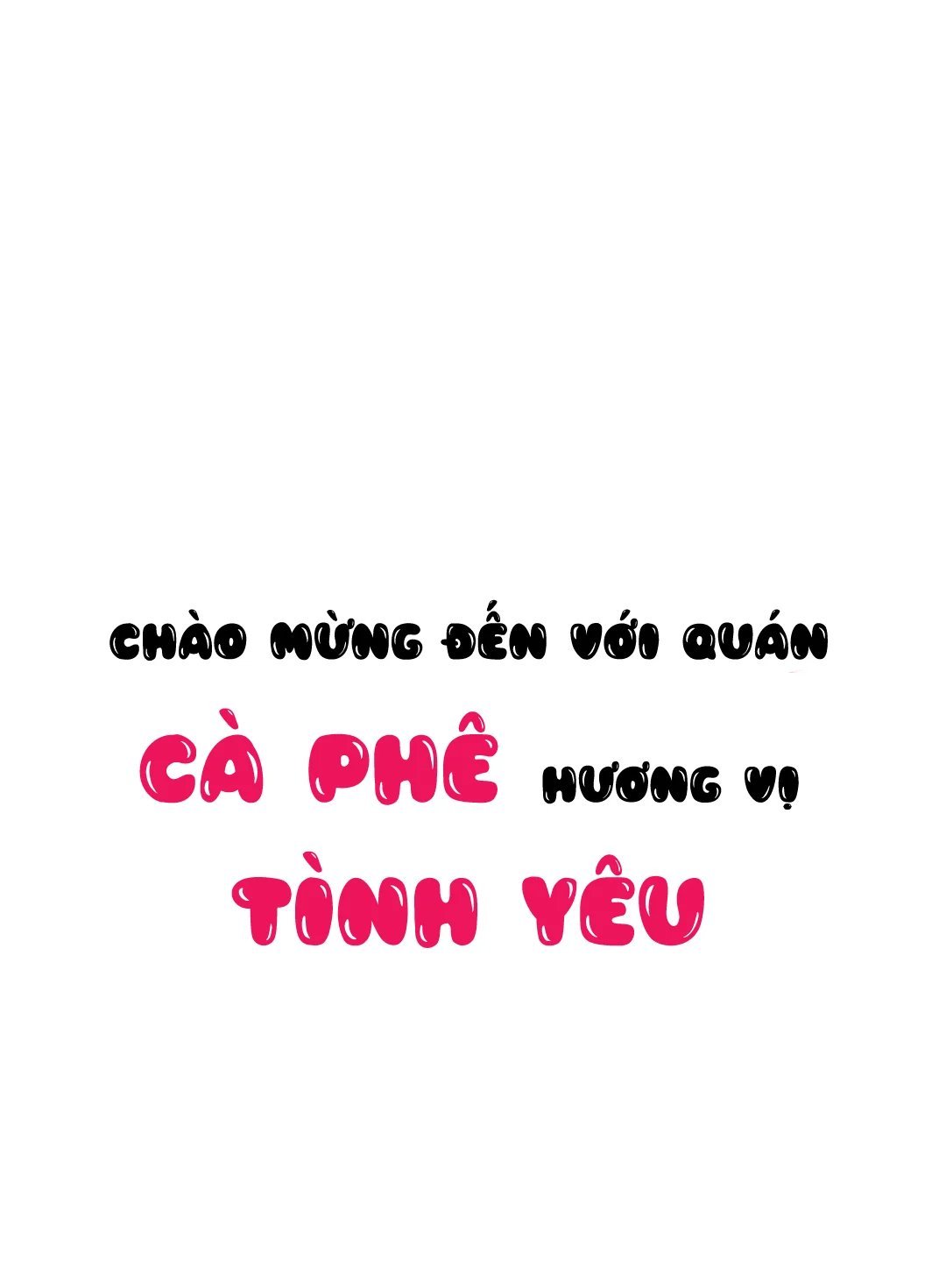 (18+) chào mừng tới quán cafe tình yêu chapter 1 66