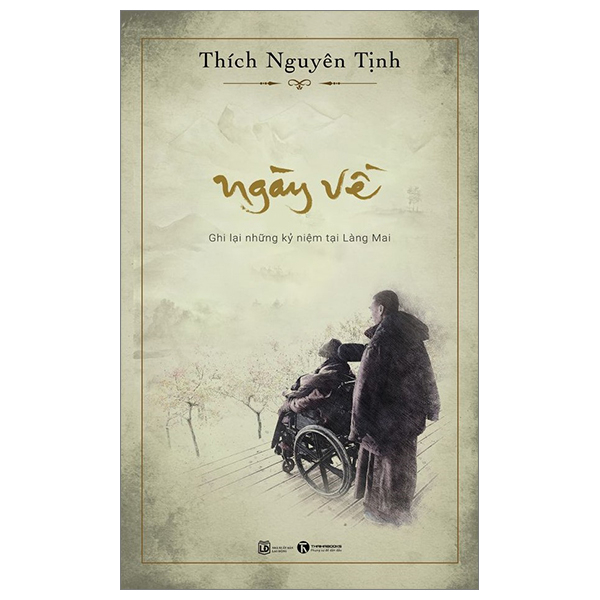 Ngày Về - Ghi Lại Những Kỷ Niệm Tại Làng Mai (Bìa mềm, Thích Nguyên Tịnh)