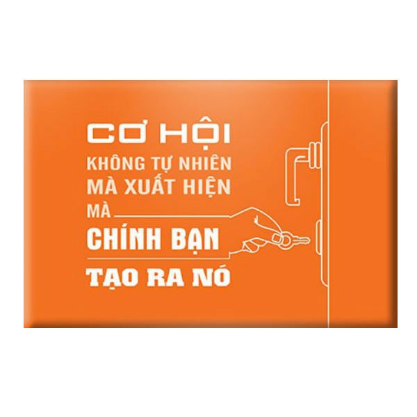 Tranh Tạo Động Lực " Cơ Hội Không Tự Nhiên Mà Xuất Hiện, Mà Chính Bạn Tạo Ra Nó" - W249