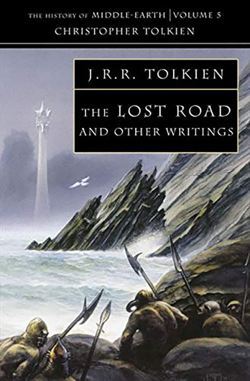 The Lost Road and Other Writings (The History of Middle-Earth Volume 5)