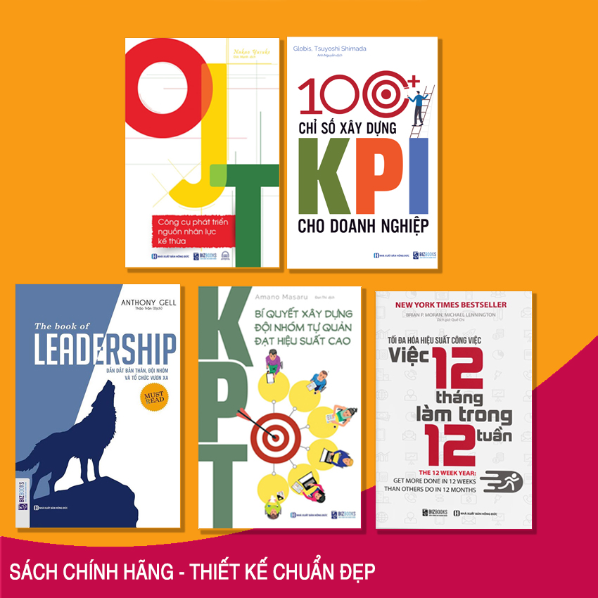 combo 5 cuốn :The book of leadership - 100+ Chỉ Số Xây Dựng KPI Cho Doanh Nghiệp - Tối đa hóa hiệu suất công việc - KPT: Bí quyết xây dựng đội nhóm tự quản đạt hiệu suất cao - OJT: Công cụ phát triển nguồn nhân lực kế thừa KT  