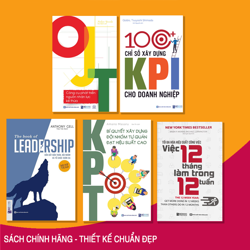 Combo 5 cuốn :The book of leadership - 100+ Chỉ Số Xây Dựng KPI Cho Doanh Nghiệp - Tối đa hóa hiệu suất công việc - KPT: Bí quyết xây dựng đội nhóm tự quản đạt hiệu suất cao - OJT: Công cụ phát triển nguồn nhân lực kế thừa KT