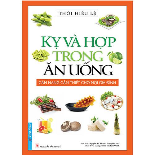 Kỵ Và Hợp Trong Ăn Uống (Tái Bản Năm 2019)