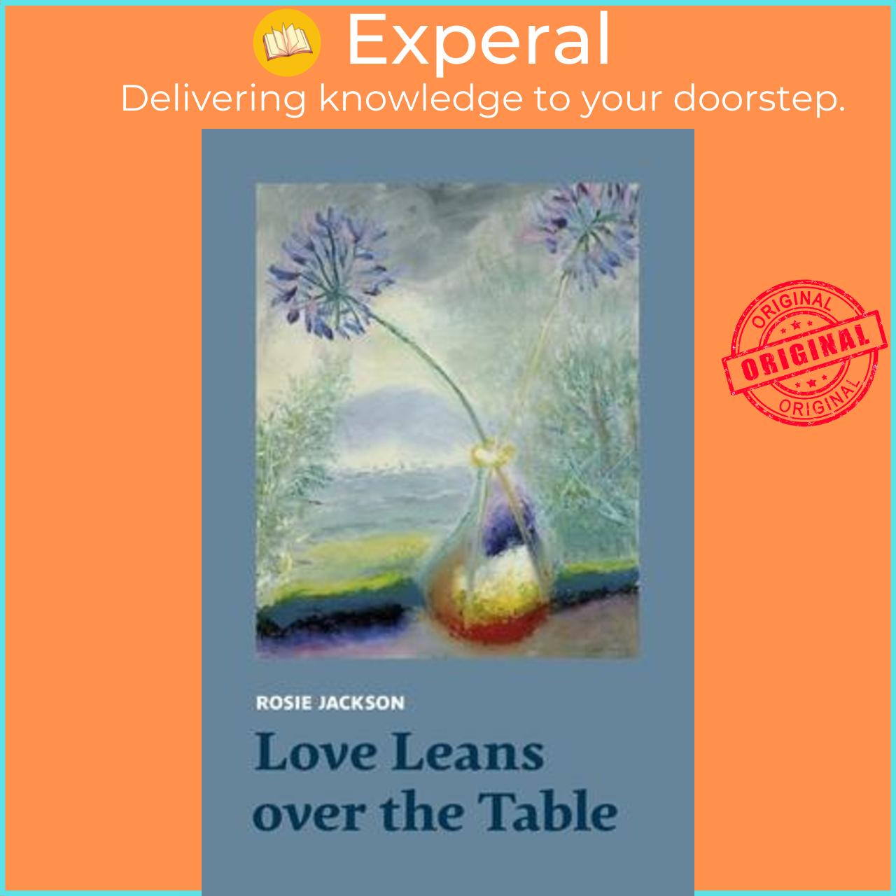 Sách - Love Leans over the Table by Rosie Jackson