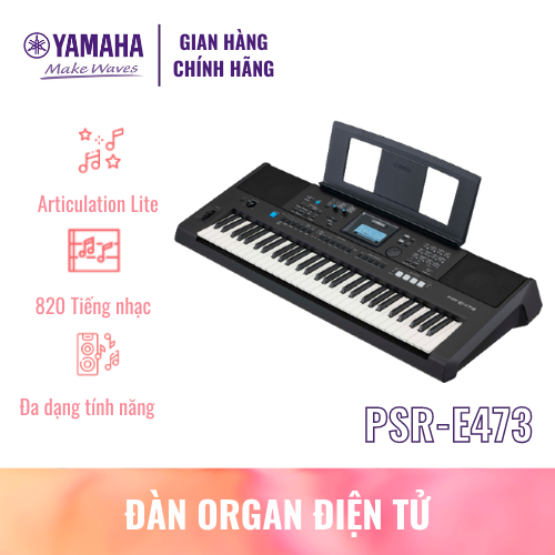 Đàn Organ (Keyboard) điện tử YAMAHA PSR-E473 - Phù hợp cho người mới tập chơi đàn lẫn nhạc công có kinh nghiệm, bảo hành chính hãng 12 tháng