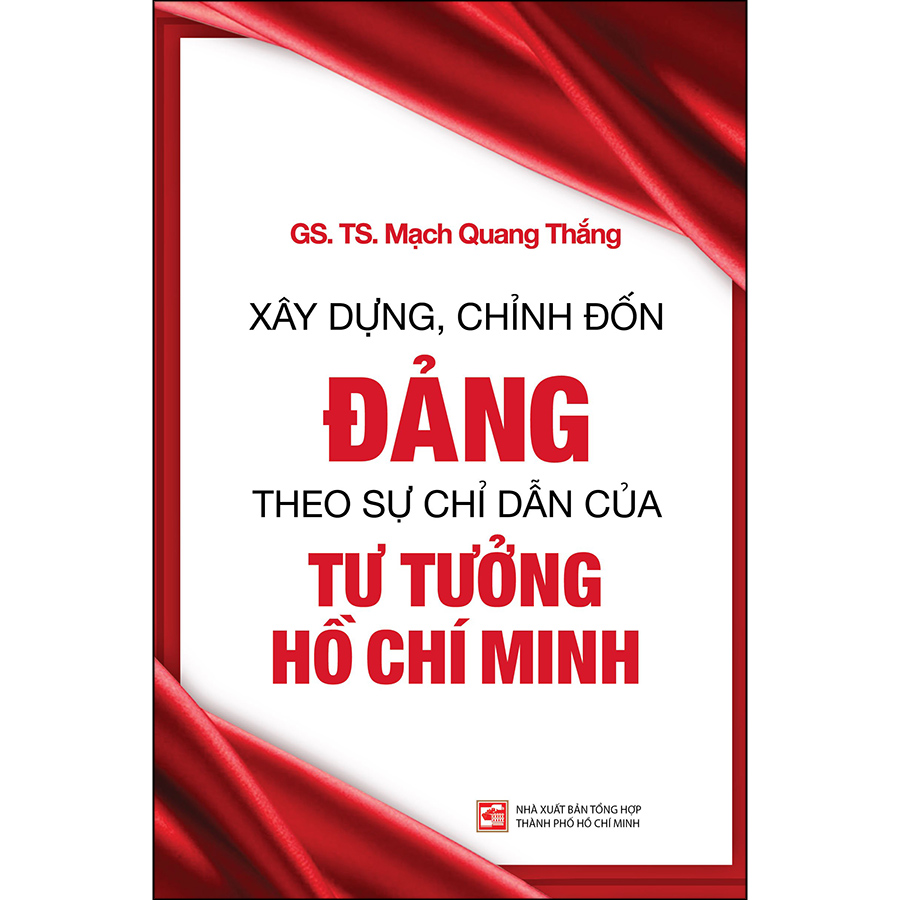 Xây Dựng, Chỉnh Đốn Đảng Theo Sự Chỉ Dẫn Của Tư Tưởng Hồ Chí Minh