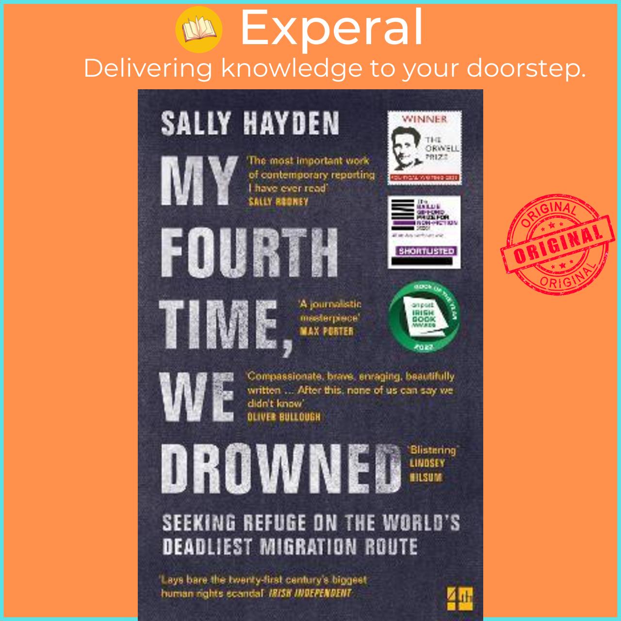 Sách - My Fourth Time, We Drowned : Seeking Refuge on the World's Deadliest Migr by Sally Hayden
