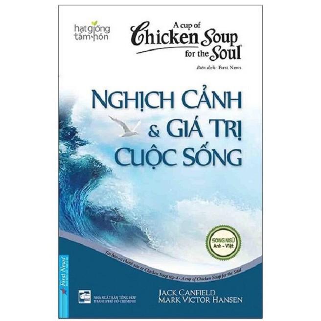 Chicken Soup For The Soul: Nghịch Cảnh &amp; Giá Trị Cuộc Sống (Song Ngữ) - Bản Quyền