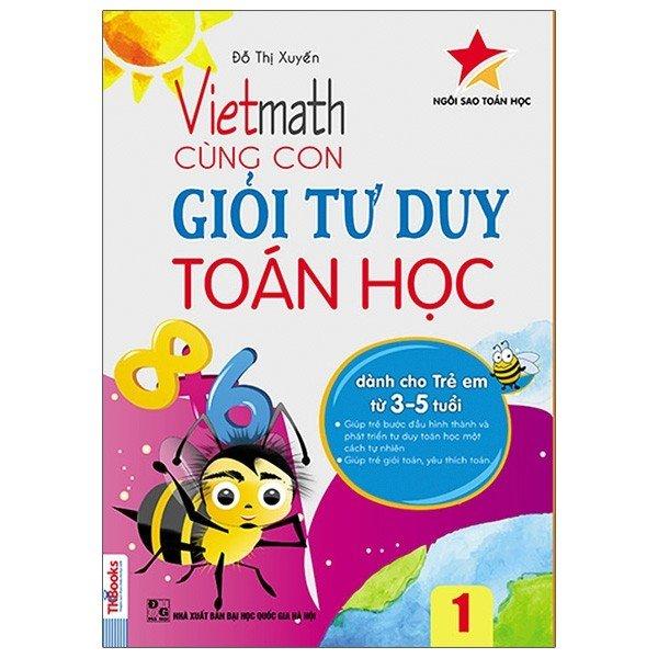 Vietmath - Cùng Con Giỏi Tư Duy Toán Học Tập 1 - Tái Bản 2020