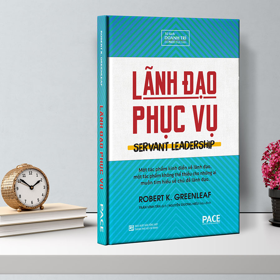 Lãnh Đạo Phục Vụ - Servant Leadership (Tái Bản 2021)