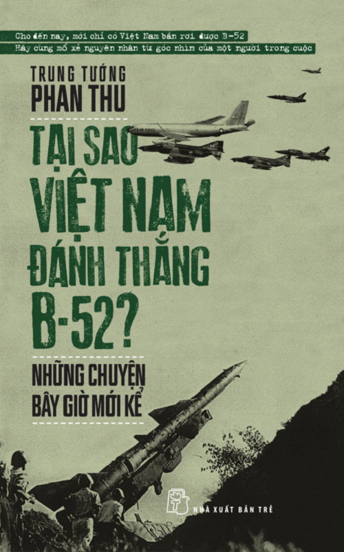 Tại Sao Việt Nam Đánh Thắng B-52? Những Chuyện Bây Giờ Mới Kể (In lần thứ 2)