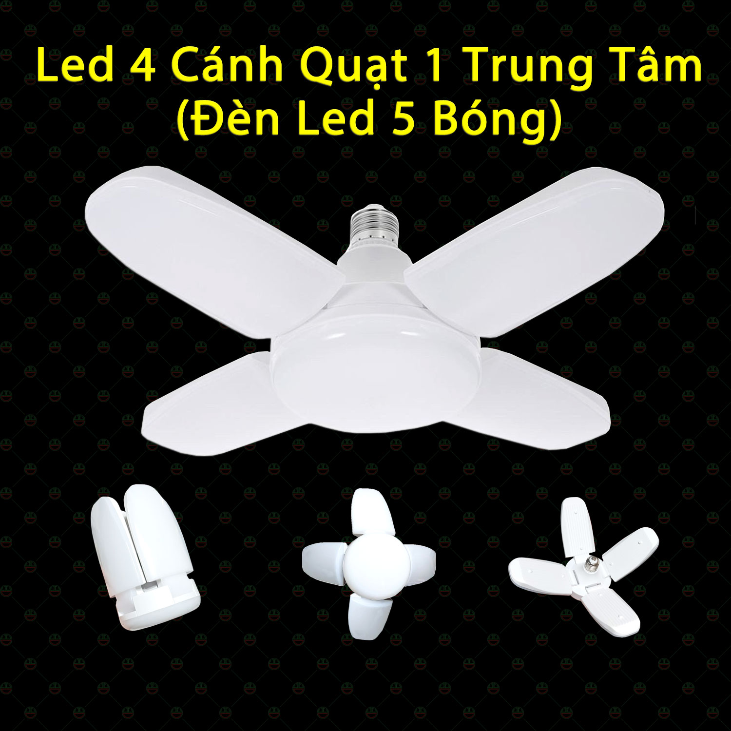 Bóng Đèn LED 4 Cánh Quạt Phát Sáng Siêu Sáng - Siêu Tiết Kiệm Điện 60W (Trắng/Vàng)/  Đui đèn xoáy E27 Tiết Kiệm 50%- 70% Điện Năng Tiêu Thụ