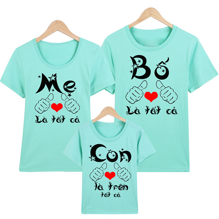 Áo thun gia đình Bố Là Tất Cả, Mẹ Là Tất Cả, Con Là Trên Tất Cả ATGDXanh Ngọc17-Xanh Ngọc