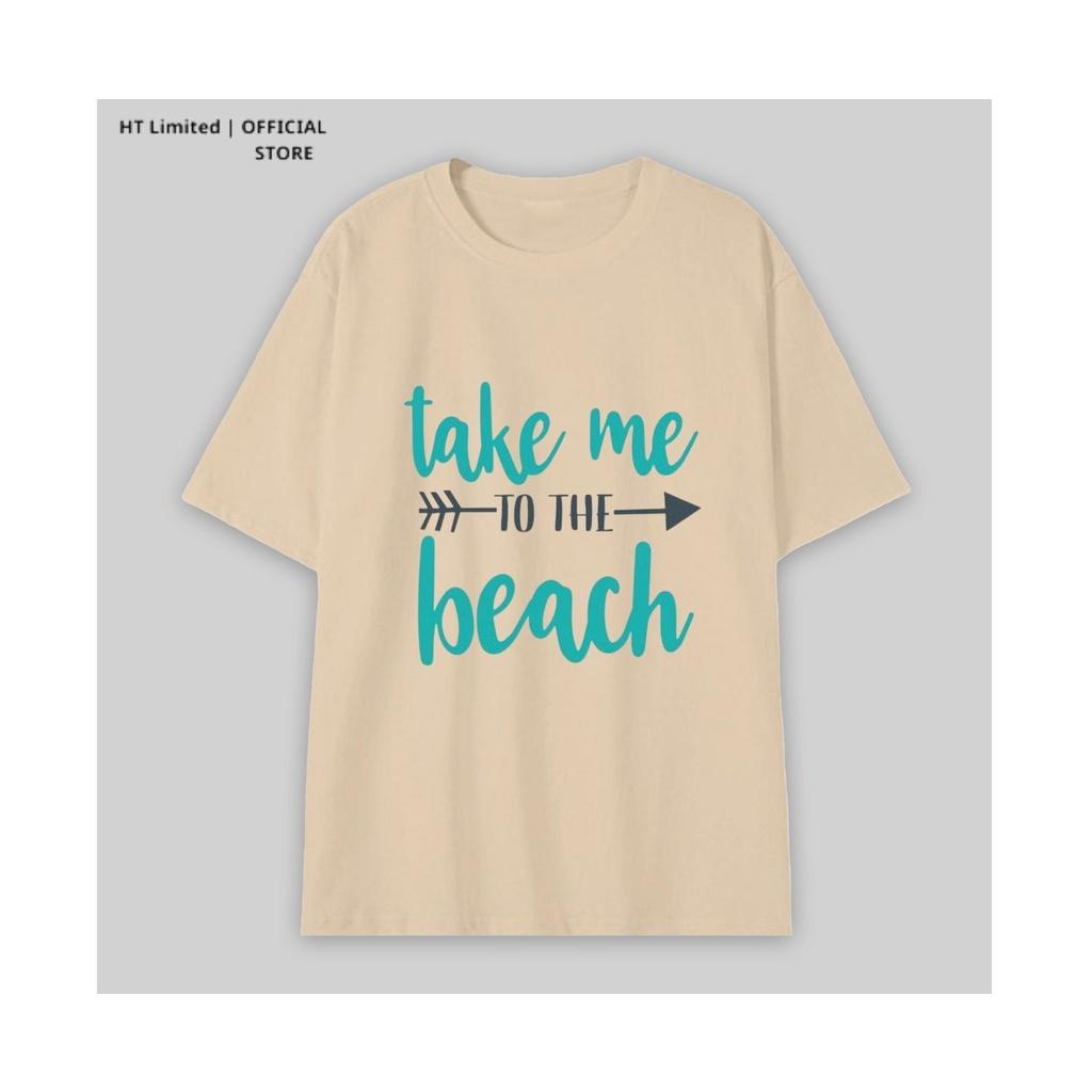 Áo thun thiết kế Unisex họa tiết take me to the beach basic local brand, Cotton Cao Cấp 100%