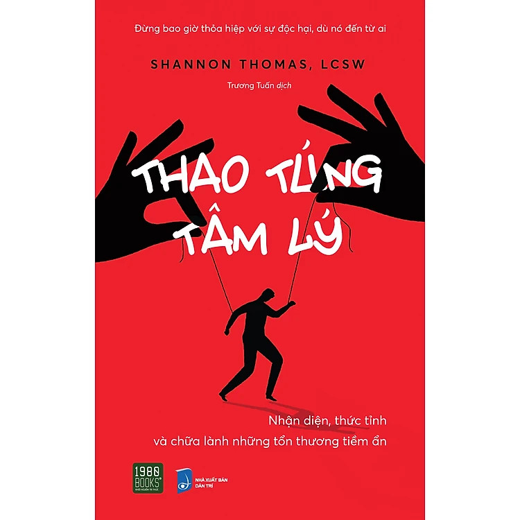 Thao Túng Tâm Lý - Nhận Diện, Thức Tỉnh Và Chữa Lành Những Tổn Thương Tiềm Ẩn - Shannon Thomas - Trương Tuấn dịch -