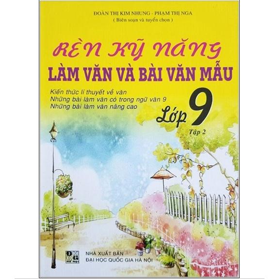 Sách - Rèn Kỹ Năng Làm Văn Và Bài Văn Mẫu - Lớp 9 (Tập 2)