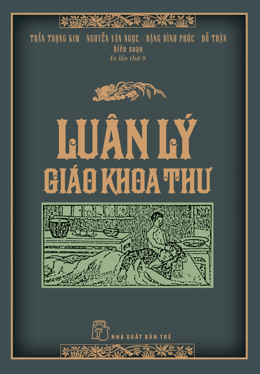 (Bìa Cứng) LUÂN LÝ GIÁO KHOA THƯ - Trần Trọng Kim, Nguyễn Văn Ngọc, Đặng Đình Phúc, Đỗ Thận (biên soạn)