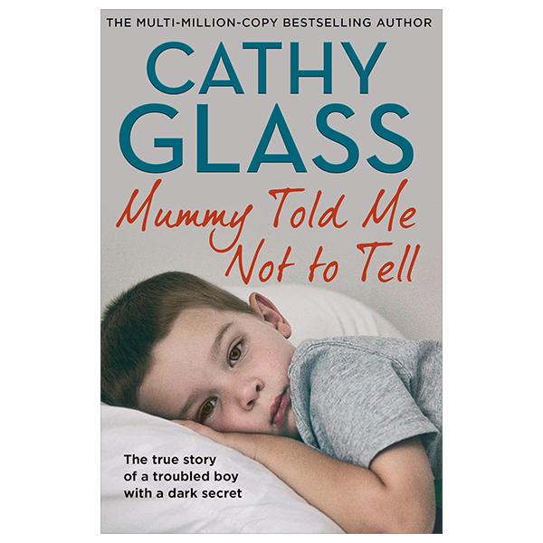 Sách ngoại văn: Mummy Told Me Not To Tell - The True Story Of A Troubled Boy With A Dark Secret