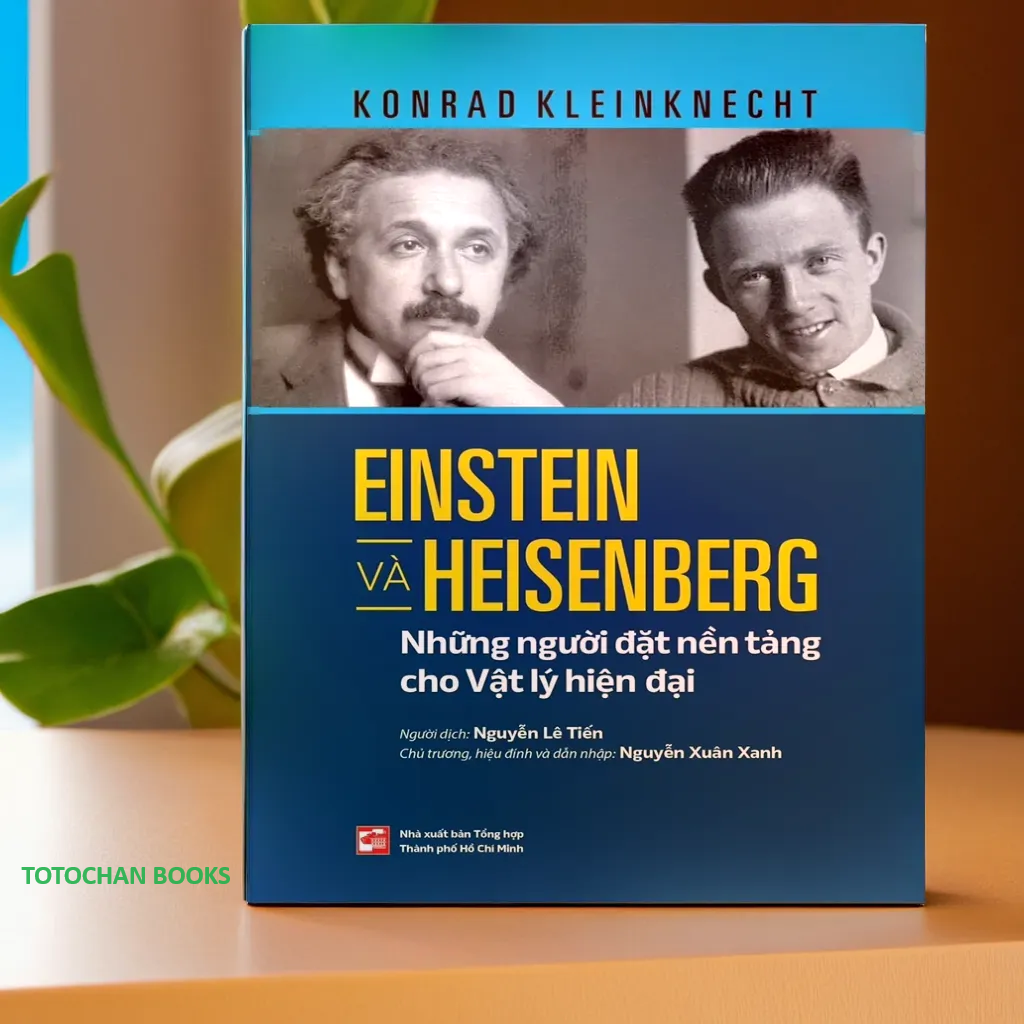 Einstein và Heisenberg - Những người đặt nền tảng cho Vật lý hiện đại (NXB)