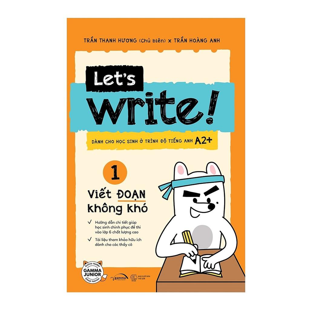 Combo: Let’s Write! Viết Đoạn Không Khó + How To Write 4 Types Of Essays Từng Bước Làm Quen Với Viết Luận Tiếng Anh