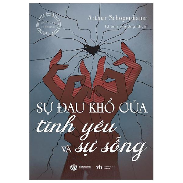 Sách - Sự Đau Khổ Của Tình Yêu Và Sự Sống