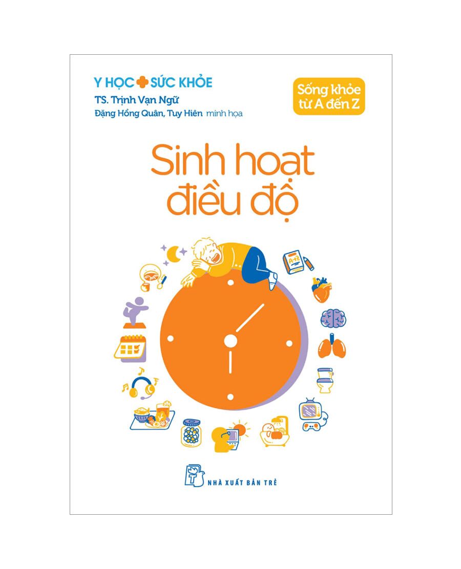Y học &amp; Sức khỏe. Sống khỏe từ A đến Z. Sinh hoạt điều độ
