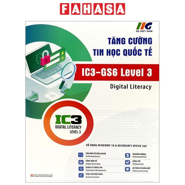 Tăng Cường Tin Học Quốc Tế - IC3 - GS6 Level 3 (Tái Bản 2024)