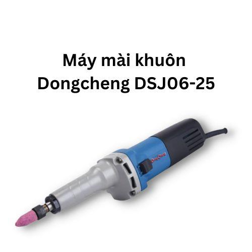 Máy mài khuôn Dongcheng DSJ06-25