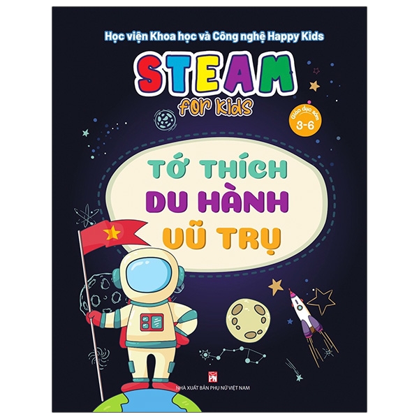 Steam for kids - Tớ thích du hành vũ trụ - Giáo dục sớm 3-6 tuổi