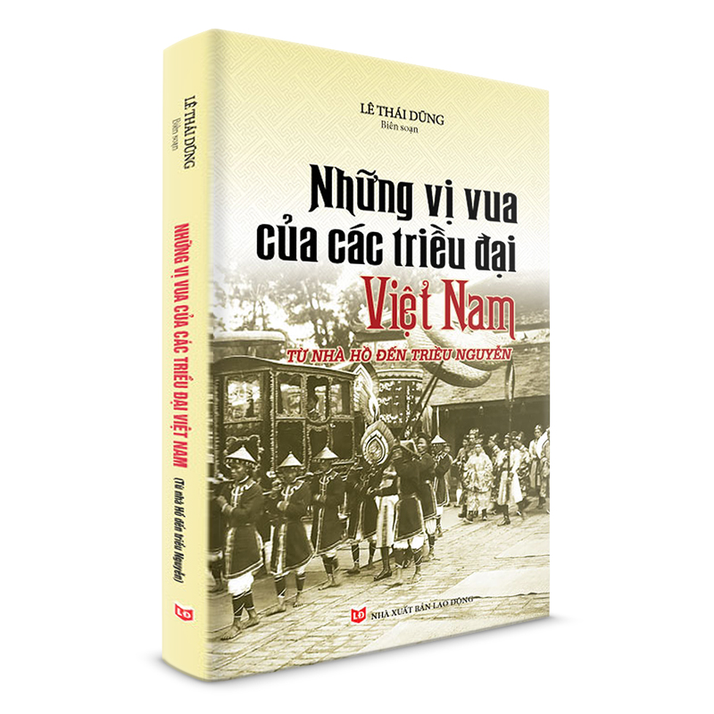 Những Vị Vua Của Các Triều Đại Việt Nam Từ Nhà Hồ Đến Triều Nguyễn