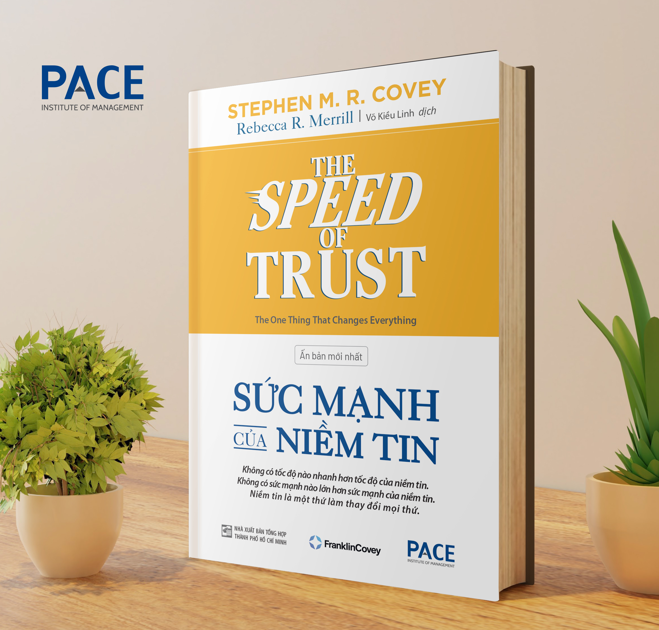 Sức Mạnh Của Niềm Tin (The Speed Of Trust) - Stephen M. R. Covey; Rebecca R. Merrill - PACE Books