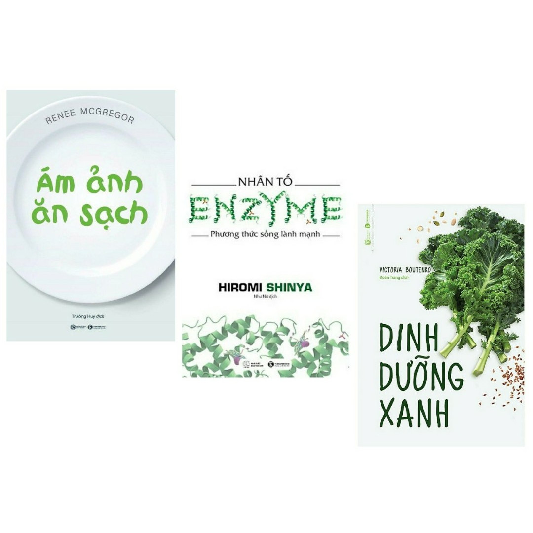 Combo 3 cuốn Ám Ảnh Ăn Sạch + Dinh Dưỡng Xanh + Nhân Tố Enzyme - Phương Thức Sống Lành Mạnh ( Bộ sách hay về kiến thức chăm sóc sức khỏe)