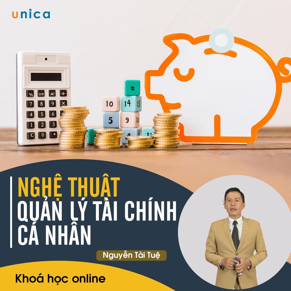 - Khóa học PHÁT TRIỂN CÁ NHÂN- Nghệ thuật quản lý tài chính cá nhân- UNICA.VN