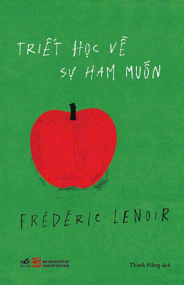 TRIẾT HỌC VỀ SỰ HAM MUỐN – Frédéric Lenoir – Thanh Hằng dịch – Nhã Nam – NXB Tổng Hợp
