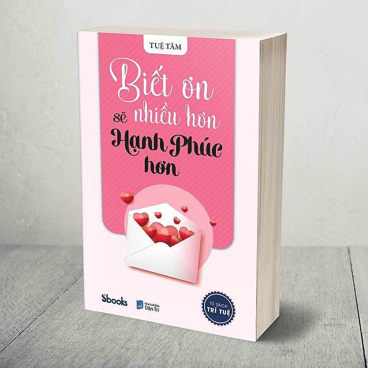 Biết Ơn Nhiều Hơn Sẽ Hạnh Phúc Hơn - Tuệ Tâm