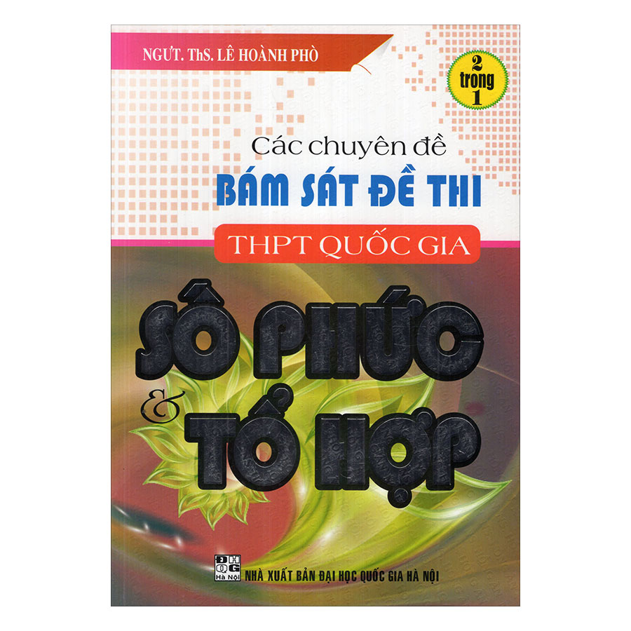 Các Chuyên Đề Bám Sát Đề Thi THPT Quốc Gia Số Phức Và Tổ Hợp